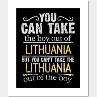 You Can Take The Boy Out Of Lithuania But You Cant Take The Lithuania Out Of The Boy - Gift for Lithuanian With Roots From Lithuania Posters and Art